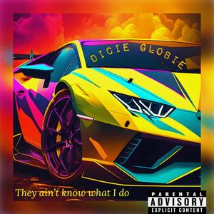 They ain't know what I do (Explicit)