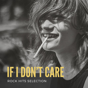 If I Don't Care: Rock Hits Selection