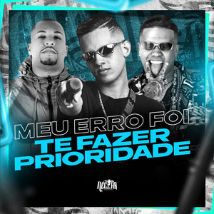 Meu Erro Foi Te Fazer Prioridade (Explicit)