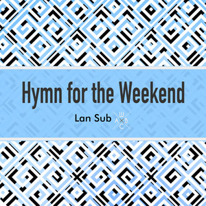 Hymn for the Weekend