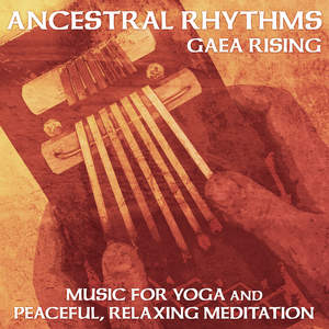 Ancestral Rhythms (Music for Yoga and Peaceful, Relaxing Meditation)