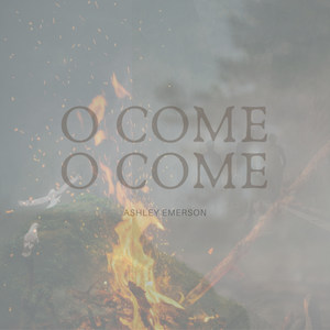 O Come, O Come