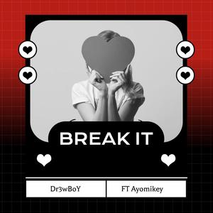 BREAK IT (feat. Ayomikey) [Explicit]