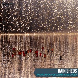 Rain Sheds - Nature Music for Lullaby Sleep, Vol.9