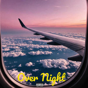 Over NIght (Explicit)
