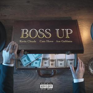 Boss Up (feat. Cam Howe & Ace Gabbana) (Explicit)