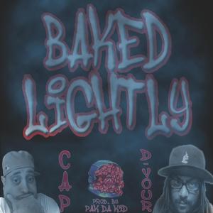BAKED LIGHTLY (feat. D-VOUR) (Explicit)