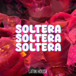 Soltera (Latin House) (Explicit)