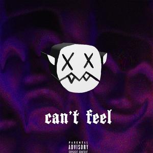 can't feel (Explicit)