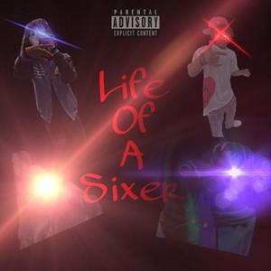 Life Of A Sixer (Explicit)