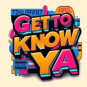 GET TO KNOW YA (feat. Adril) [Explicit]