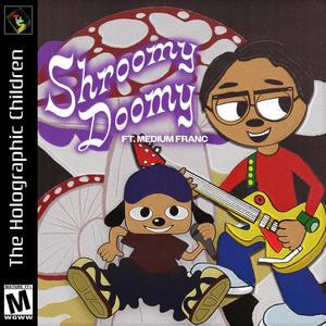 Shroomy Doomy (feat. Medium Franc) [Explicit]