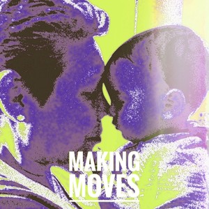 Making Moves (Explicit)
