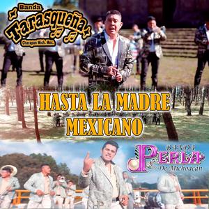 Hasta la Madre Mexicano (feat. Banda Perla de Michoacán) [Explicit]