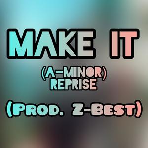 Make It (A-Minor Reprise)