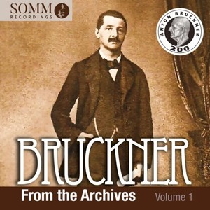 Bruckner: From the Archives, Vol. 1