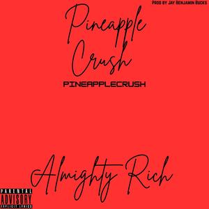 Pinapple Crush (feat. Almighty Rich) (Explicit)