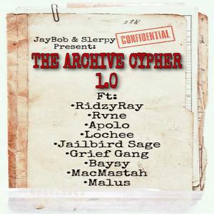 The Archive Cypher 1.0 (feat. Ridzyray, RVNE, Apolo22, Lochee, JailBird Sage, Dayunk, Baysy, MacMastah & Malus) (Explicit)