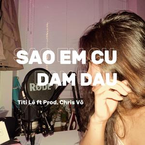 Sao Em Cu Dam Dau (feat. Chris Võ) [Explicit]