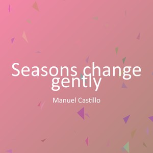 Seasons change gently