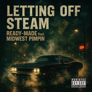 Letting Off Steam (feat. MidwestPimpen) (Explicit)