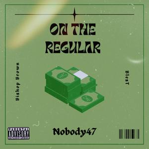 On The Regular (feat. Bishop Brown & BlesT) (Explicit)