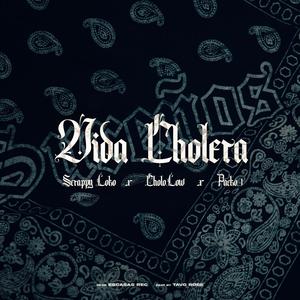 Vida Cholera (feat. Packo1 & Cholo Low) [Explicit]