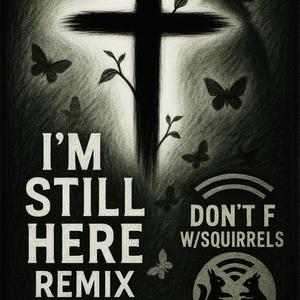 Im Still Here-Always (Remix)