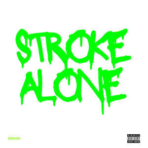 Stroke Alone (Explicit)
