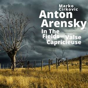Arensky: In The Fields, Valse Capricieuse - In The Fields