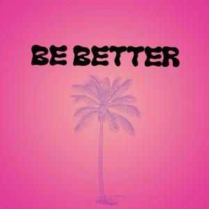 Be Better