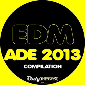 ADE 2013 (Only The Best Record presents EDM Compilation)