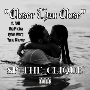 Closer Than Close (feat. AKH, Big Fricka, TyMe WArp & Yung Chuwe)