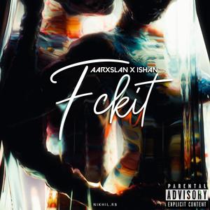 FCK IT (feat. Aarxslan) [Explicit]