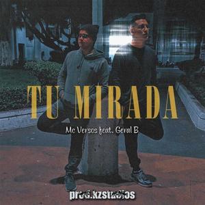 Tú Mirada (feat. Mc Versos, Geral B & Nvte Beatz) (Explicit)