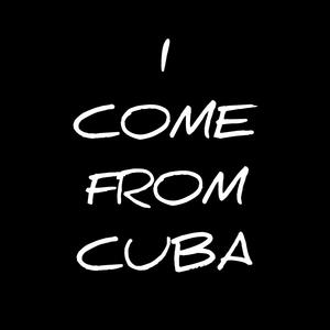 I COME FROM CUBA (Explicit)