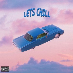 Let's Chill (Explicit)