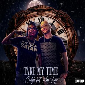 Take My Time (feat King Kipp) [Explicit]