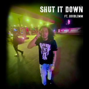 Shut It Down (feat. doubleMM) [Explicit]