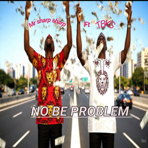 No Be Problem