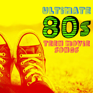 Ultimate 80s Teen Movie Songs