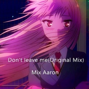 Don't leave me(Original Mix)