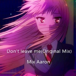 Don't leave me (Original Mix)