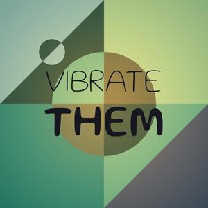 Vibrate Them