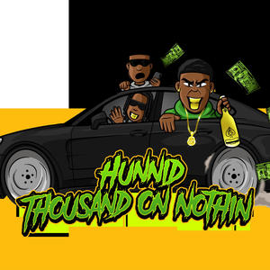 Hunnid thousand On Nothin (Explicit)