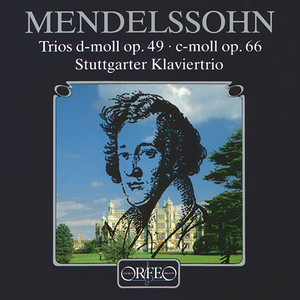 Mendelssohn, Felix: Piano Trios Nos. 1 and 2 (Stuttgart Piano Trio)