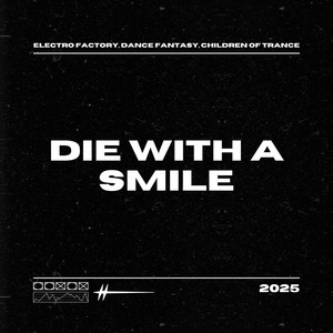 Die With a Smile (Progressive House|Explicit)