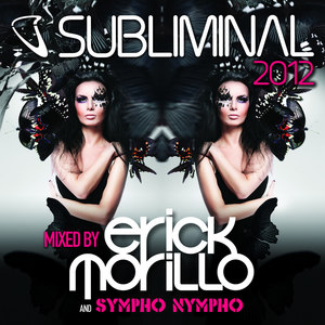 Subliminal 2012 Mixed by Erick Morillo and SYMPHO NYMPHO (DJ Edition-Unmixed)