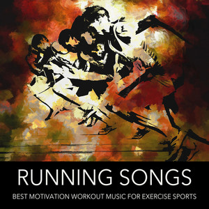 Running Songs: Best Motivation Workout Music for Exercise Sports, Running, Bodypump, Aerobics, Gym