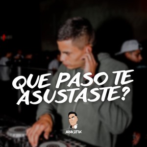 Que Paso Te Asustaste?